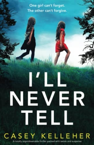 I'll Never Tell: A totally unputdownable thriller packed with twists and suspense