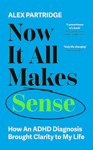 Now It All Makes Sense:  How An ADHD Diagnosis  Brought Clarity To My Life