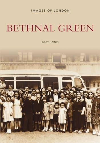 Bethnal Green (Archive Photographs: Images of London)