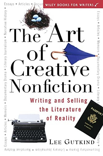 The Art of Creative Nonfiction: Writing and Selling the Literature of Reality (Wiley Books for Writers)