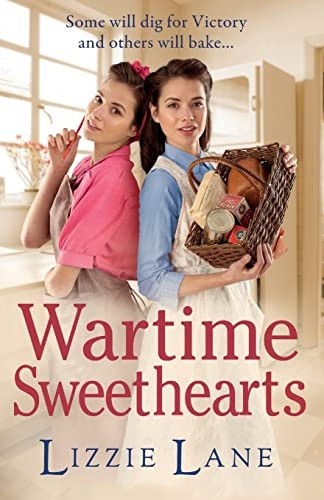 Wartime Sweethearts: The start of a heartwarming historical series by Lizzie Lane (The Sweet Sisters Trilogy)