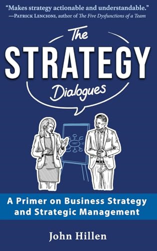 The Strategy Dialogues: A  Primer on Business Strategy  and Strategic Management