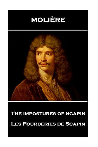 Moliere - The Impostures of Scapin: Les Fourberies de Scapin