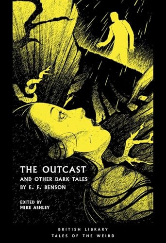 The Outcast: and Other Dark Tales by E F Benson (British Library Tales of the Weird)