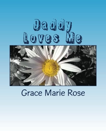Daddy Loves Me: A Book for My Children about Their Bipolar Daddy.