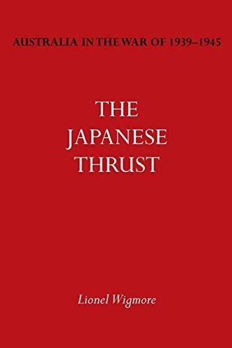 Australia in the War of 1939-1945 Vol. IV: The Japanese Thrust