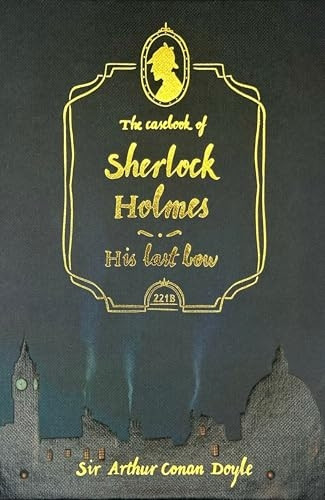 The Casebook of Sherlock Holmes & His Last Bow (Collector's Edition) (Wordsworth Collector's Editions)