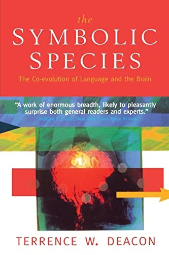 Symbolic Species: The Co-Evolution of Language and the Brain