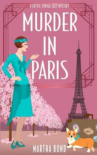 Murder in Paris (Lottie Sprigg Travels 1920s Cozy Mystery)