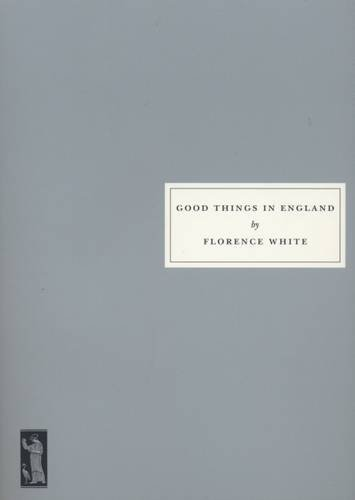 Good Things in England: A Practical Cookery Book for Everyday Use (Persephone book)