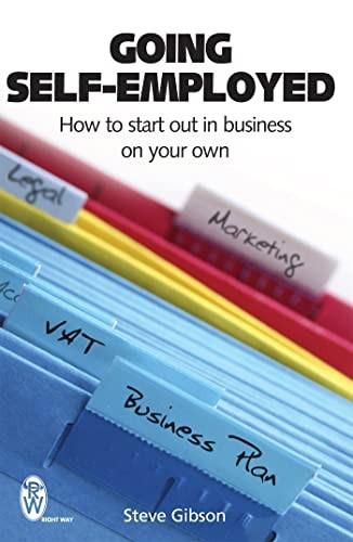 Going Self-employed: How to Start Out in Business on Your Own - and succeed!