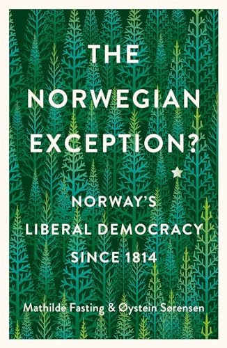 The Norwegian Exception?: Norway's Liberal Democracy Since 1814