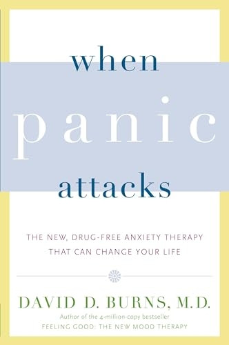 When Panic Attacks: The New, Drug-Free Anxiety Therapy That Can Change Your Life
