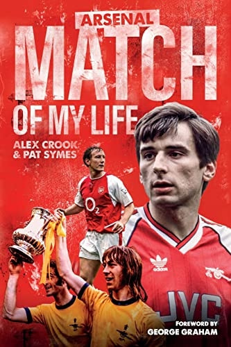 Arsenal Match of My Life: Gunners Legends Relive Their Greatest Games