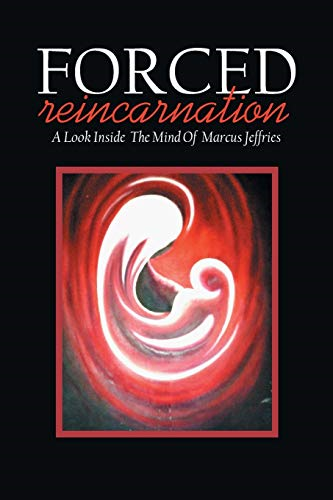 Forced Reincarnation: A  Look Inside the Mind of  Marcus Jeffries