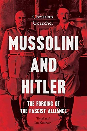 Mussolini and Hitler: The Forging of the Fascist Alliance