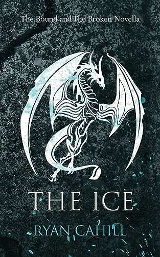 The Ice: The Bound and The Broken Novella (Bound and the Broken The)
