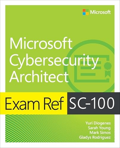 Exam Ref SC-100 Microsoft Cybersecurity Architect (Exam Ref)