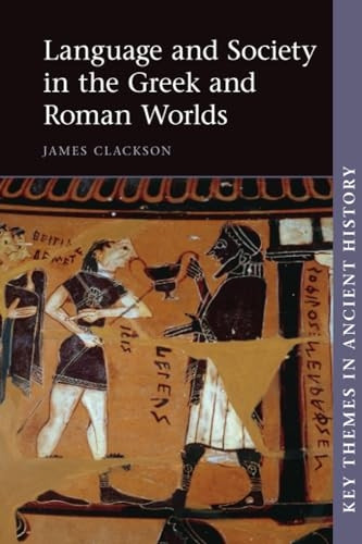 Language and Society in the Greek and Roman Worlds (Key Themes in Ancient History)