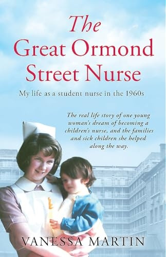 The Great Ormond Street Nurse: My Life as a Student Nurse in the 1960s