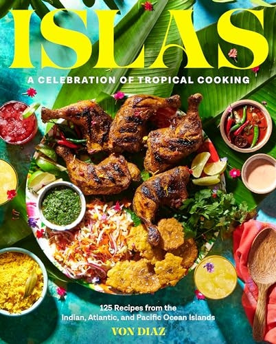 Islas: A Celebration of Tropical Cooking - 125 Recipes from the Indian, Atlantic, and Pacific Ocean Islands