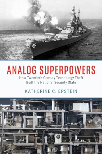 Analog Superpowers: How  Twentieth-Century Technology  Theft Built the National  Security State