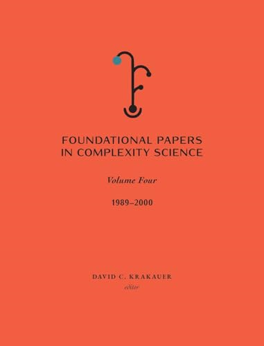 Foundational Papers in  Complexity Science: Volume  IV