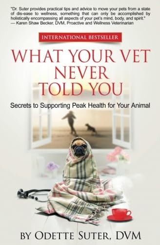What Your Vet Never Told You: Secrets to Supporting Peak Health for Your Animal