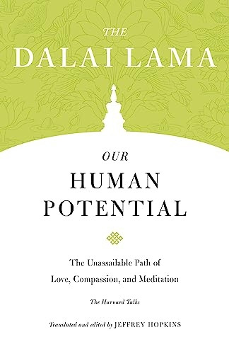 Our Human Potential: The Unassailable Path of Love, Compassion, and Meditation (Core Teachings of Dalai Lama)