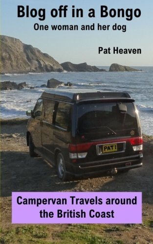 Blog Off in a Bongo - One Woman and Her Dog: Campervan Travels Around the British Coast