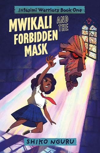 Mwikali and the Forbidden Mask (The Intasimi Warriors)