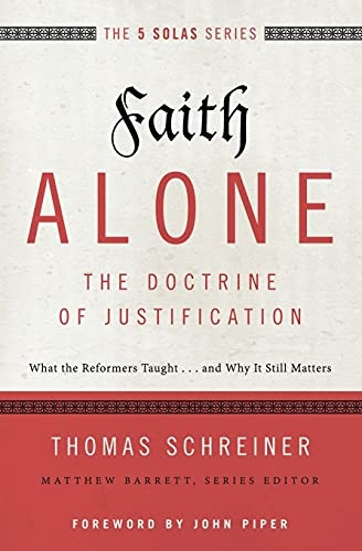 Faith Alone - The Doctrine of Justification (The Five Solas Series)