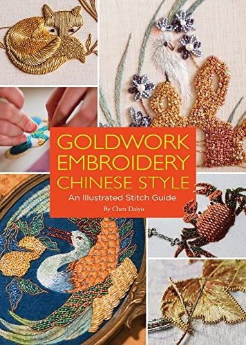 Goldwork Embroidery Chinese  - Style: An Illustrated  - Stitch Guide