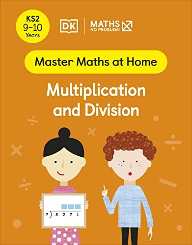 Maths - No Problem! Multiplication and Division, Ages 9-10 (Key Stage 2) (Master Maths At Home)