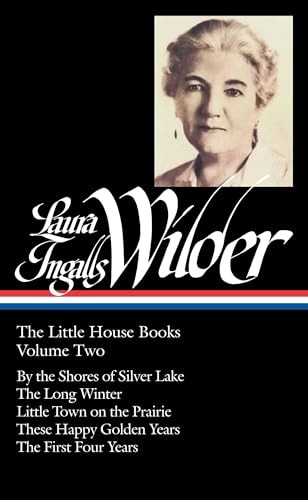 Laura Ingalls Wilder: The Little House Books, Volume Two: By the Shores of Silver Lake/The Long Winter/Little Town on the Prairie/These Happy Golden Y: 2