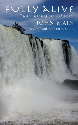 Fully Alive: The transforming power of prayer