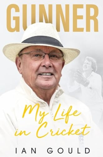 Gunner: My Life in Cricket