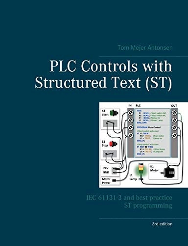 PLC Controls with  - Structured Text (ST), V3:  - IEC 61131 - 3 and best  - practice ST programming