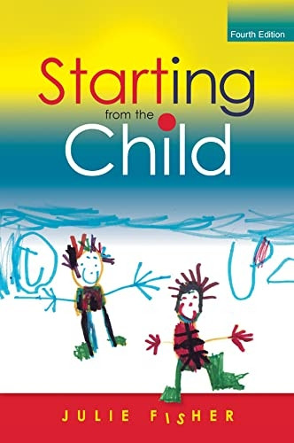 Starting from the Child: Teaching and Learning from 4 - 8