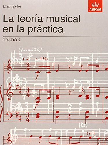 La teoroía musical en la proÝctica Grado 5: Spanish Edition (Music Theory in Practice (ABRSM))