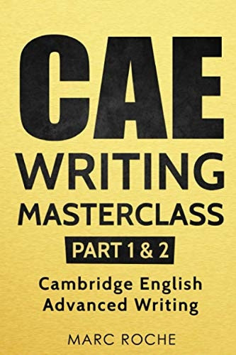 CAE Writing Masterclass  - (Parts 1 & 2) Cambridge  - English Advanced Writing