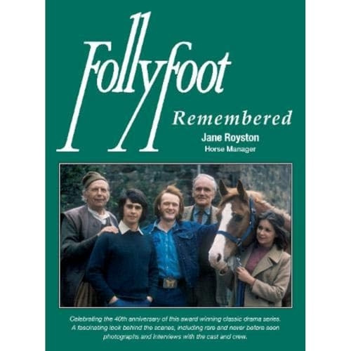 Follyfoot Remembered: Celebrating the 40th Anniversary of This Award-Winning Classic Television Drama Series