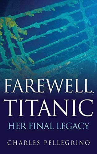 Farewell, Titanic: Her Final Legacy
