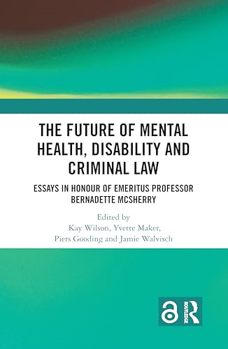 The Future of Mental  Health, Disability and  Criminal Law