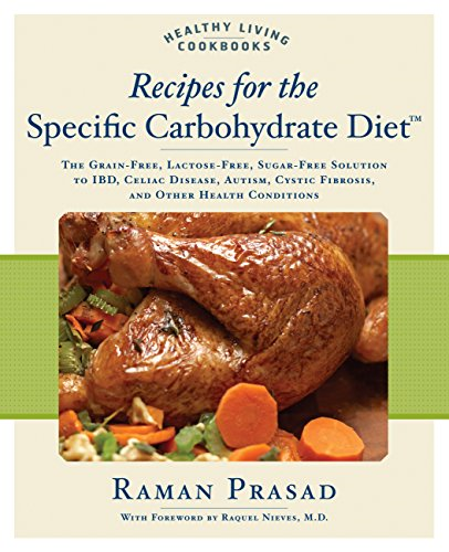 Healthy Living Cookbook: Recipes for the Specific Carbohydrate Diet: The Grain-free, Lactose-free, Sugar-free Solution to IBD, Celiac Disease, Autism, ... Health Conditions (Healthy Living Cookbook)
