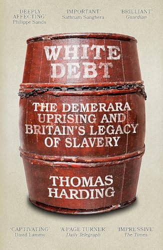 White Debt: The Demerara Uprising and Britain's Legacy of Slavery