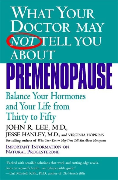 What Your Doctor May Not Tell You About Premenopause (What Your Doctor May Not Tell You About...(Paperback))