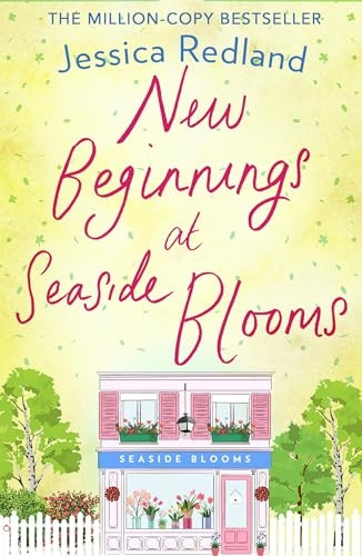 New Beginnings at Seaside Blooms: The perfect uplifting page-turner from Jessica Redland (Welcome To Whitsborough Bay)