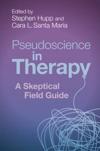 Pseudoscience in Therapy: A Skeptical Field Guide
