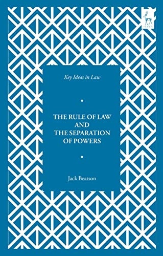 Key Ideas in Law: The Rule of Law and the Separation of Powers (Key Ideas in Law)